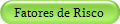 Fatores de Risco